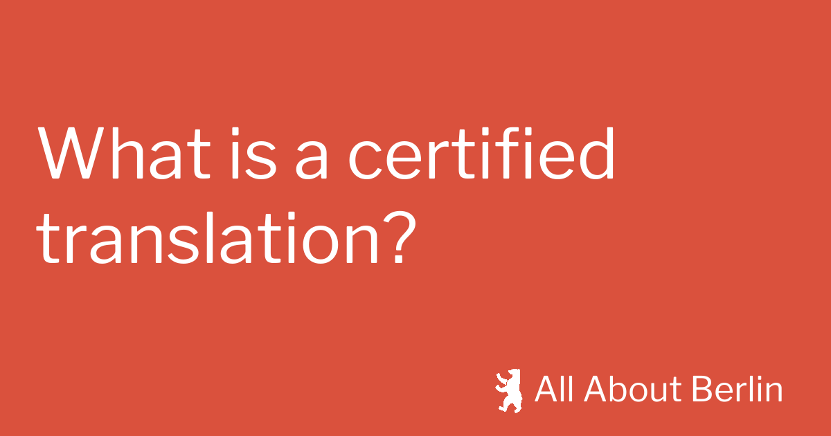 What is a certified translation? All About Berlin